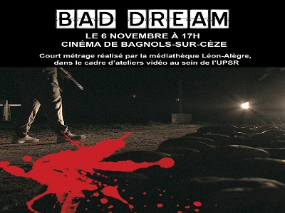 BAD DREAM - le 06/11/2018 à 17h  au Cinéma de Bagnols sur Ceze